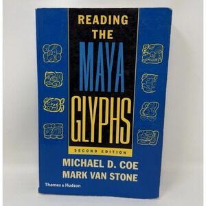 Reading the Maya Glyphs by Michael D. Coe and Mark Van Stone 2005 Paperback